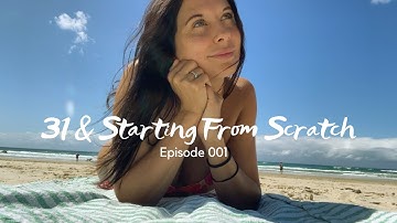 Starting Over At 31 (Episode 001)