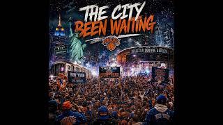 THE CITY BEEN WAITING ( NEW YORK KNICKS ANTHEM)