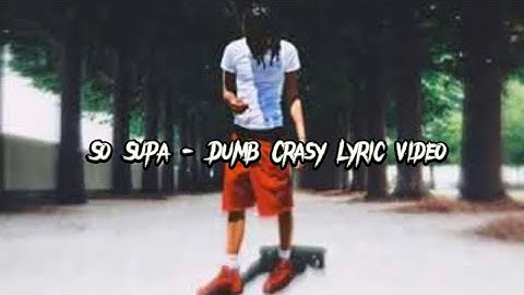 So Supa - Dumb Crasy (Lyric Video)