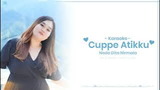 Karaoke Cuppe Atikku||Nada Cewe||Nada Dita Nirmala