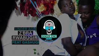 UNDER AGE by Rwabugiri Z'bra feat Gashugi ( Official Audio ) Dangerzone music