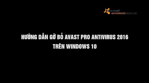 Hướng dẫn gỡ cài đặt avast antivirus