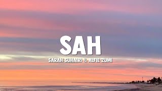 SAH - Sarah Suhairi \u0026 Alfie Zumi ( Lirik Lagu )