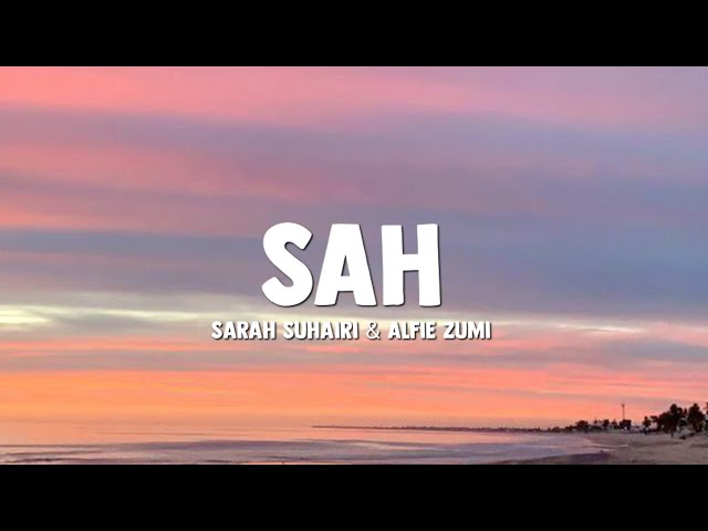 SAH - Sarah Suhairi u0026 Alfie Zumi ( Lirik Lagu ) class=