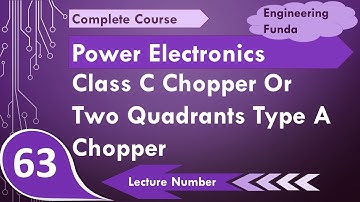 Class C Chopper (Basics, Circuit, Working, Waveforms & Applications) Explained