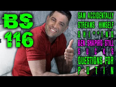 Broken Sim 116: "Sam Accidentally Live Streams Himself S******g" + Ben Shapiro Still Sucks