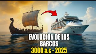 Evolución De Los Barcos A Través De La Historia 3000 A.c - 2025