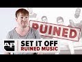 SET IT OFF RUINED MUSIC