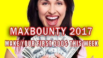 Maxbounty Training 2017, How To Make Your First 300$ This Week For Newbies On Autopilot