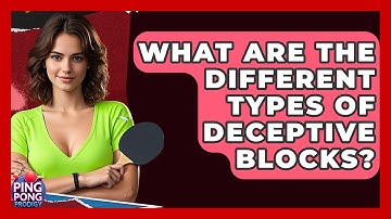 What Are The Different Types Of Deceptive Blocks? - Ping Pong Prodigy