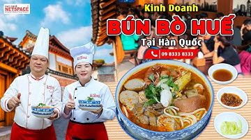 Kinh doanh Bún Bò Huế tại Hàn Quốc - Bí quyết Thầy Y - Netspace môi trường dạy nấu ăn lý tưởng