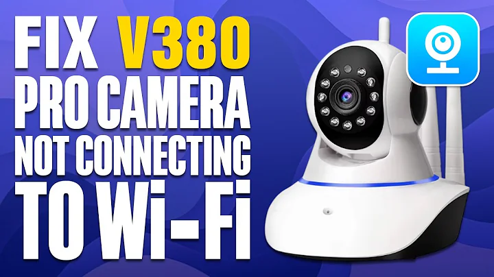 How To Fix V380 Pro Camera Not Connecting To Wi-Fi