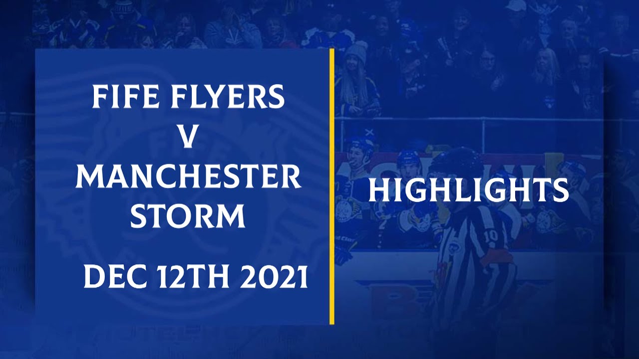 HIGHLIGHTS Fife Flyers v Manchester Storm 12th December 2021 YouTube