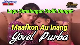 Lagu Simalungun - Maafkon Au Inang By  Yovel Purba