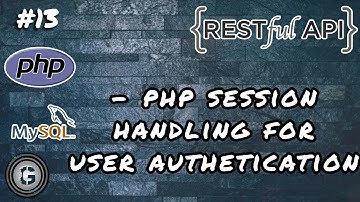 SESSION HANDLING IN PHP FOR USER | PHP BLOG USING APIs EPISODE - 13