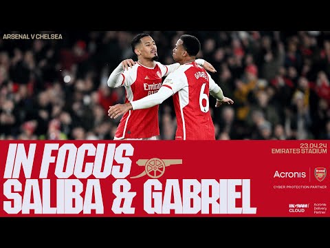 IN FOCUS | William Saliba &amp; Gabriel Magalhães | Arsenal vs Chelsea (5-0) | Premier League