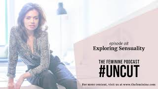 Ep. 08 - Exploring sensuality
