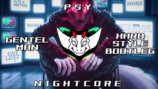 PSY - Gentelman (Hardstyle Bootleg) HQ | ✘ Nightcore