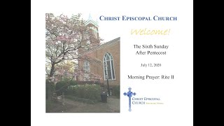 Morning Prayer - the Sixth Sunday after Pentecost - July 12, 2020