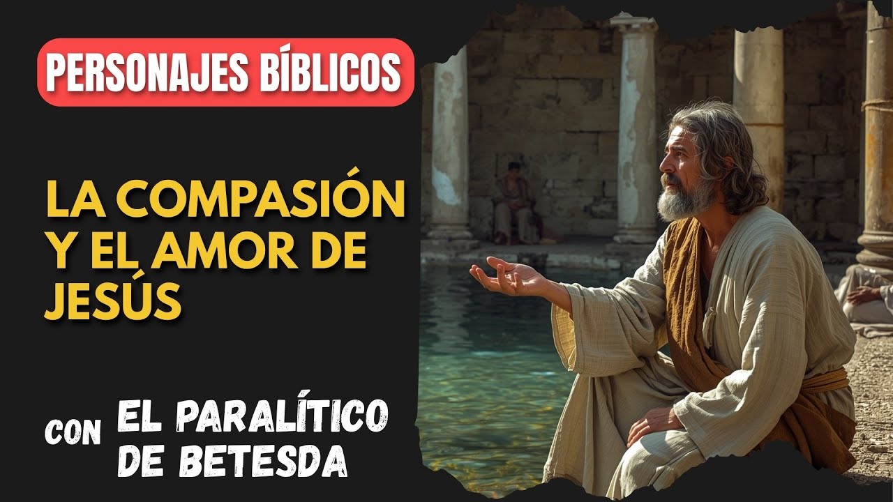 El paralítico de Betesda La compasión y el amor de Jesús Personajes Bíblicos YouTube El paralítico de Betesda La compasión y el amor de Jesús Personajes Bíblicos YouTube