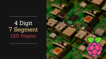 Four Digit Seven Segment Display | Raspberry Pi 3 B+ | Projects for Beginners