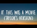 Taylor Swift - If This Was A Movie Taylor’s Version Lyrics