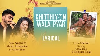 Lyrical : Chitthiyon Wala Pyar - HD Audio | Abhay Jodhpurkar, Anwesshaa | Ajay Singha | Shellee