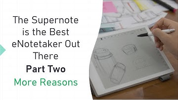 The Supernote is the Best Enotetaker - More Reasons Why