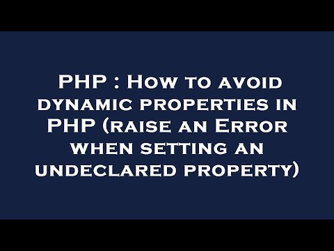 PHP : How to avoid dynamic properties in PHP (raise an Error when setting an undeclared property)