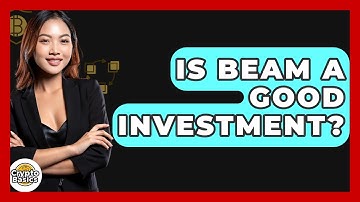 Is Beam A Good Investment? - CryptoBasics360.com