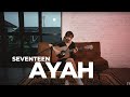 AYAH - SEVENTEEN | TAMI AULIA