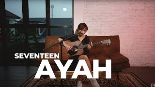 AYAH - SEVENTEEN | TAMI AULIA