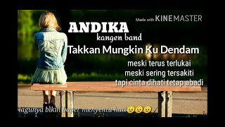 TAK MUNGKIN KU DENDAM by ANDIKA kangen band LIRIK