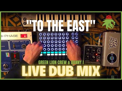 Green Lion Crew & Danny I "To The East" Live Dub Mix