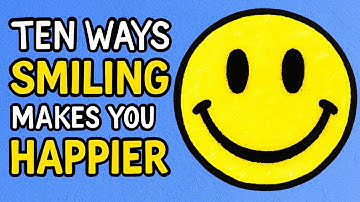 The POWER of A SMILE - 10 Ways SMILING Makes You HAPPIER