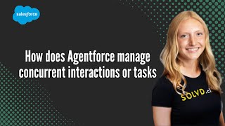 How does Agentforce manage concurrent interactions or tasks