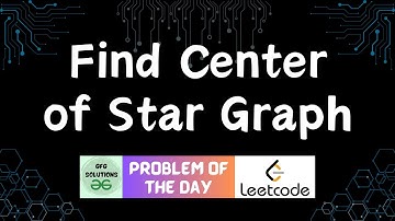 #214 Find Center of Star Graph | LeetCode POTD | GFG Solutions | 27-06-2024