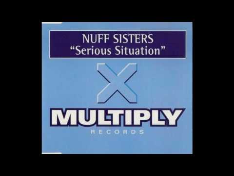Nuff Sisters — Nuff Sisters - Serious Situation (12'' Nu Yoick Vocal Mix)
