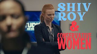 What Shiv Roy Teaches Us About Conservative Women