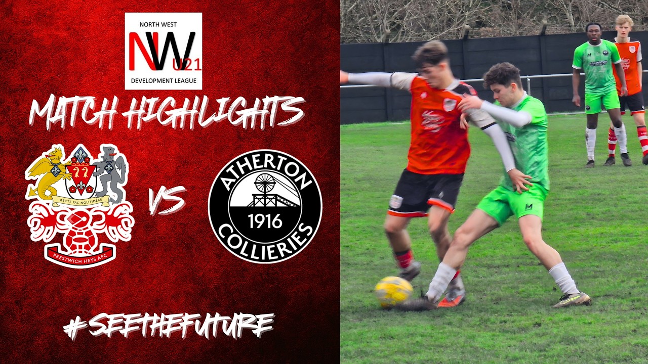 Match Highlights | Prestwich Heys U21 vs Atherton Collieries U21 | 08/03/2026