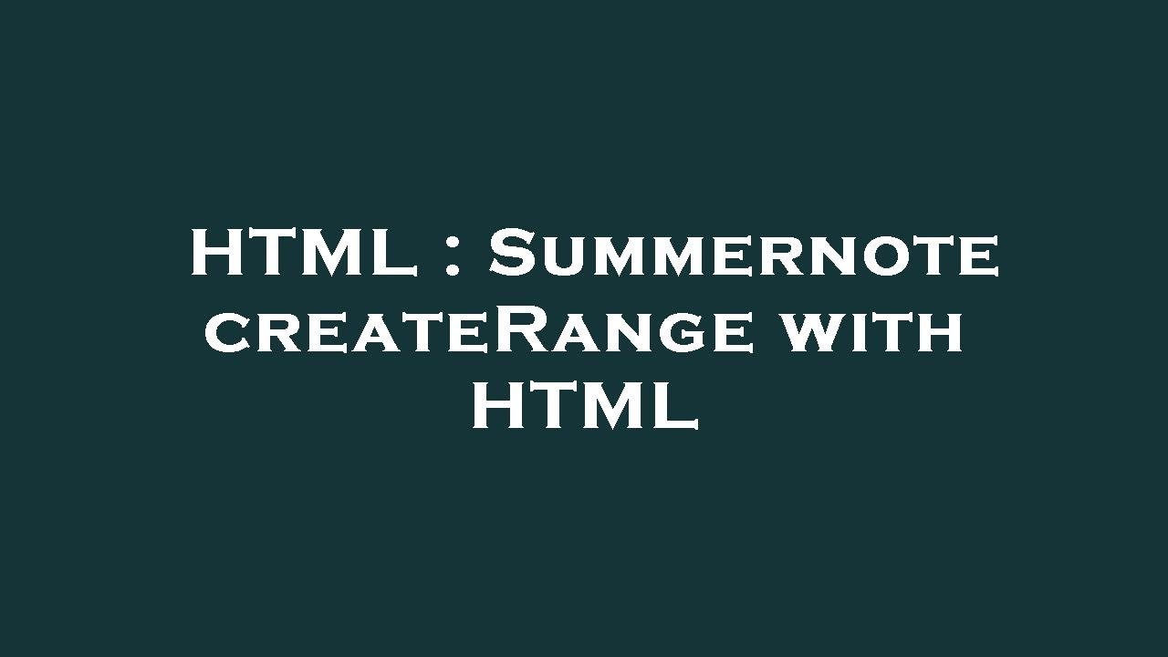 Custom Summernote Html HTML : Summernote createRange with HTML - YouTube