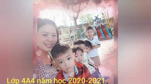 Video tổng kết lớp 4a4 năm học 2020-2021