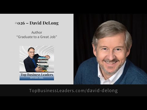 TBL #026 - David DeLong, Author of Graduate to a Great Job ...