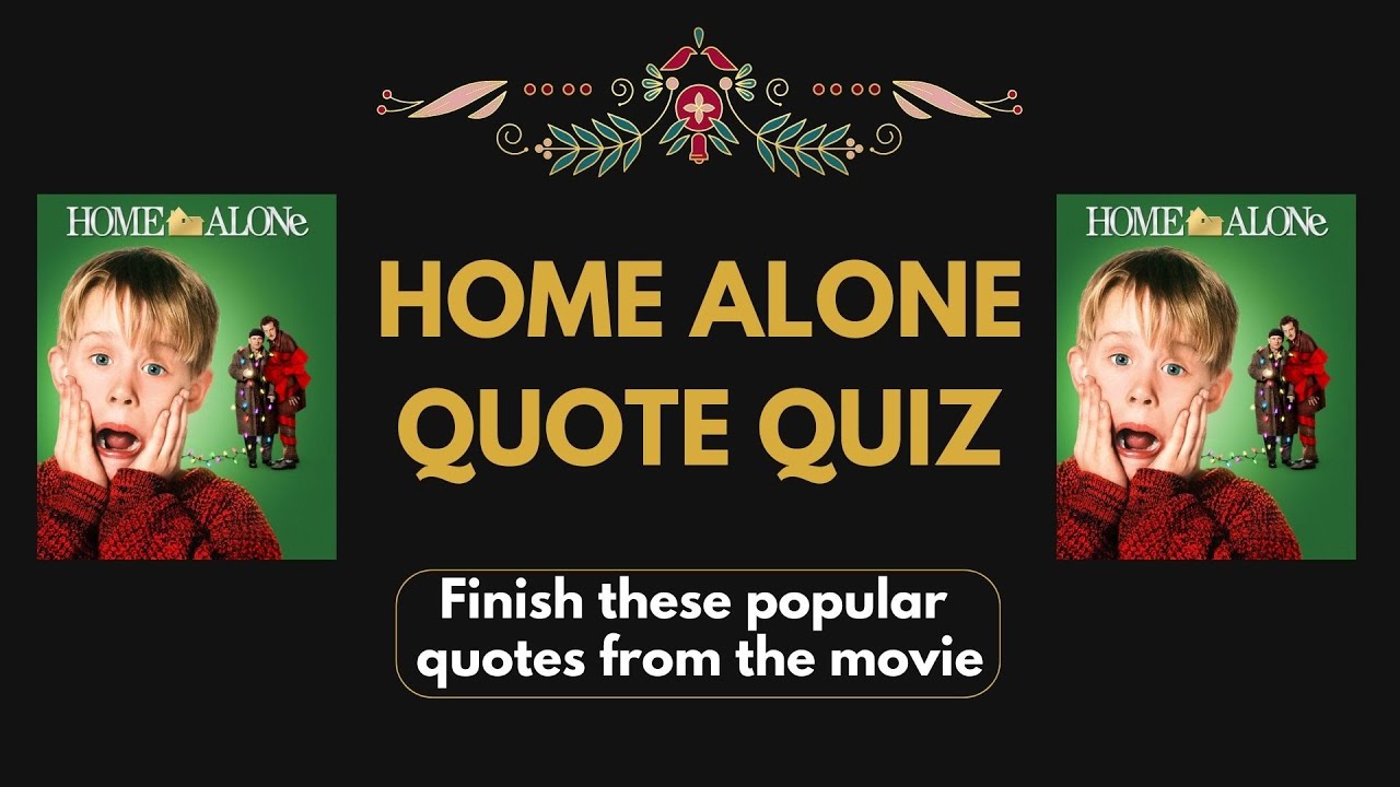 Home Alone 1 Quiz finish the popular line from the