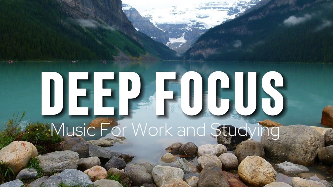 Deep Focus Music To Improve Concentration - Background Ambient Study ...
