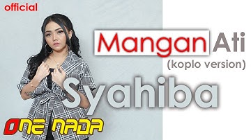 MANGAN ATI - Syahiba Saufa | OFFICIAL ONE NADA