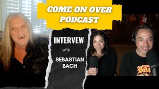 Come On Over Podcast - Ep 521 - Sebastian Bach Interview