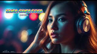 Sama Sama Suka  Dj Remix Slow   Cover Version Tiktok Viral