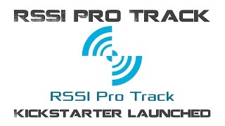 RSSI Pro Track Kickstarter is now live