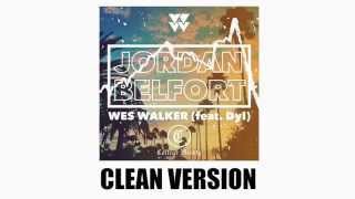 Video thumbnail of "Jordan Belfort - Wes Walker (feat. Dyl) (CLEAN VERSION)"
